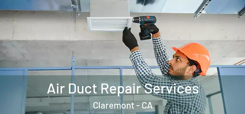 Air Duct Repair Services Claremont - CA