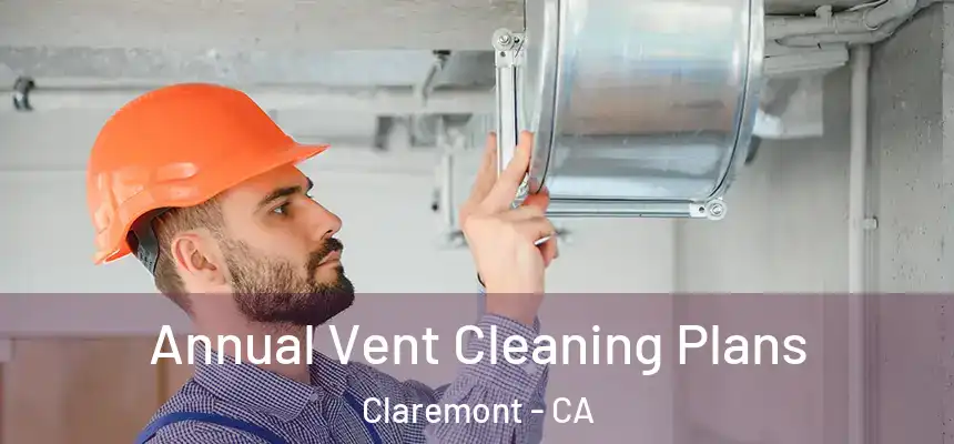  Annual Vent Cleaning Plans Claremont - CA