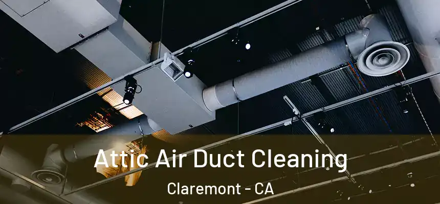  Attic Air Duct Cleaning Claremont - CA