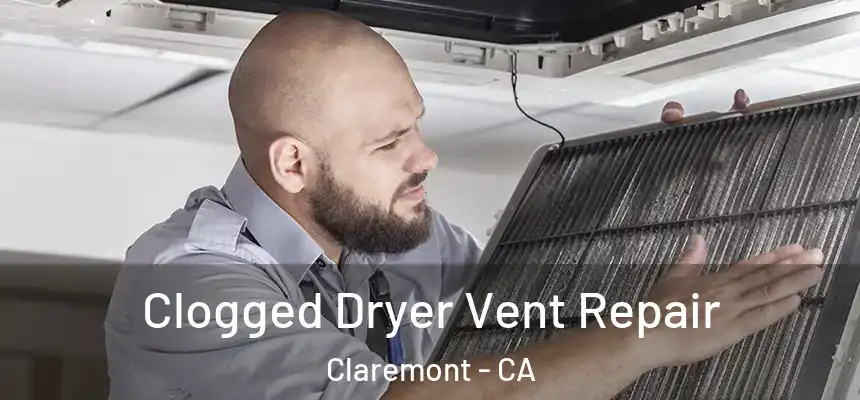 Clogged Dryer Vent Repair Claremont - CA
