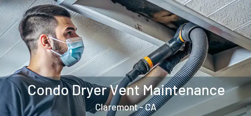 Condo Dryer Vent Maintenance Claremont - CA