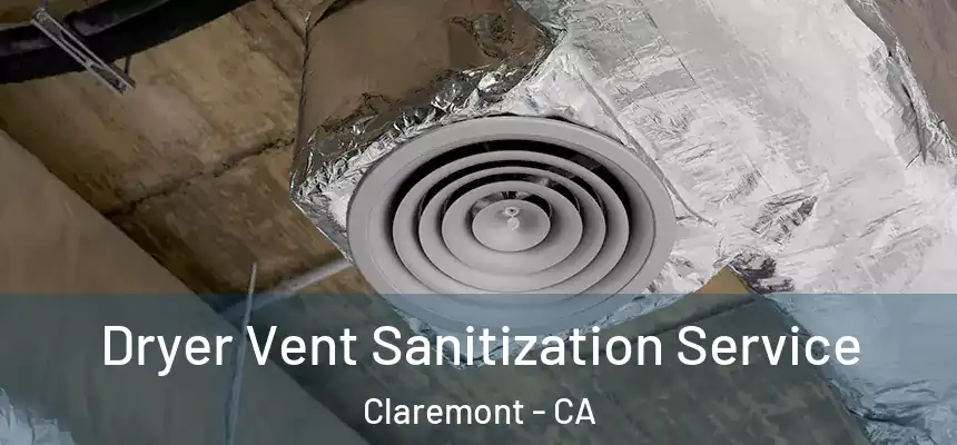  Dryer Vent Sanitization Service Claremont - CA