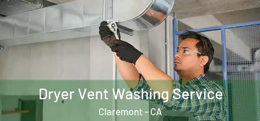 Dryer Vent Washing Service Claremont - CA