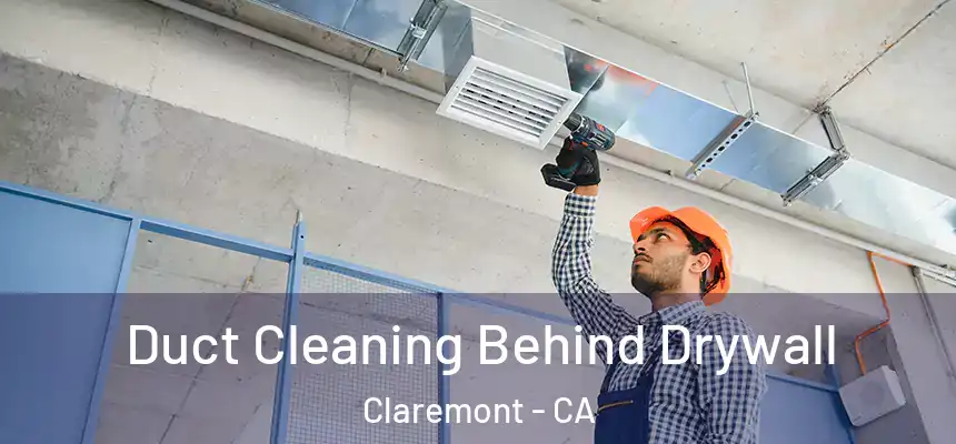  Duct Cleaning Behind Drywall Claremont - CA
