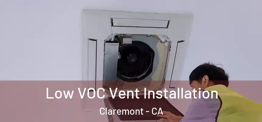  Low VOC Vent Installation Claremont - CA