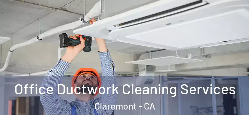  Office Ductwork Cleaning Services Claremont - CA