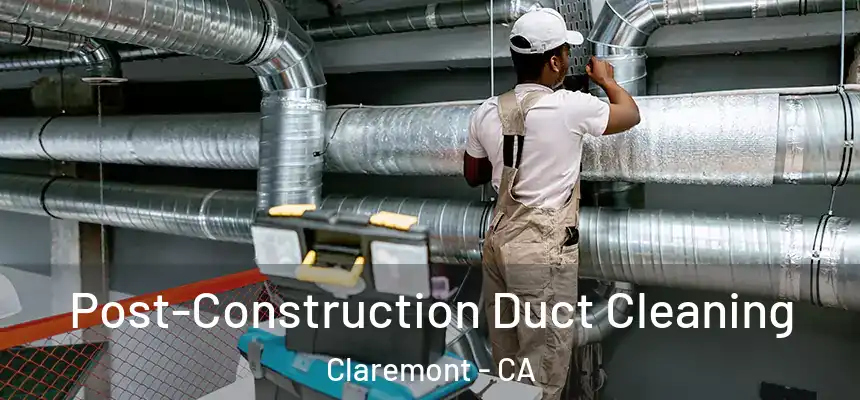  Post-Construction Duct Cleaning Claremont - CA