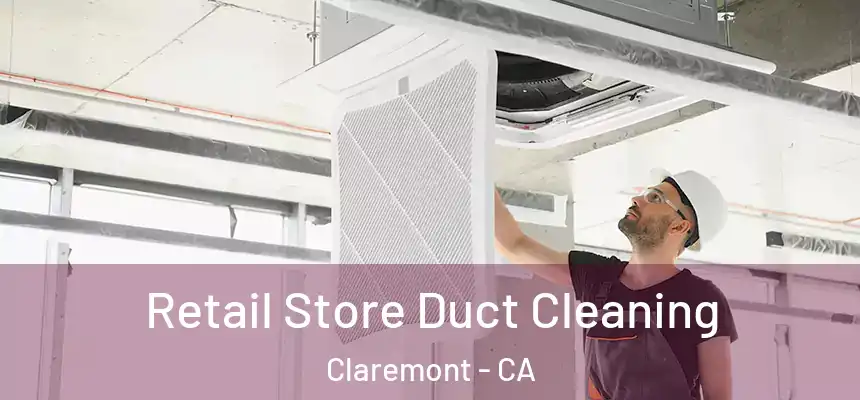 Retail Store Duct Cleaning Claremont - CA