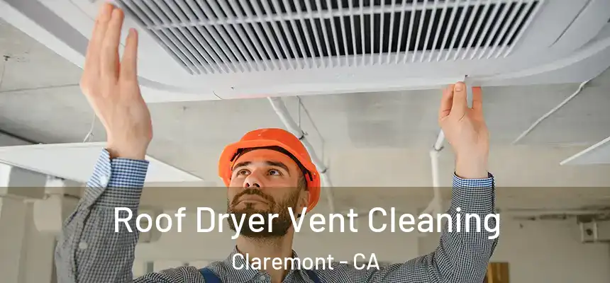  Roof Dryer Vent Cleaning Claremont - CA