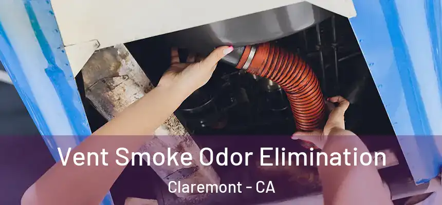  Vent Smoke Odor Elimination Claremont - CA